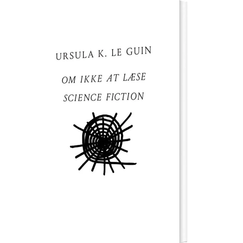 Ursula K. Le Guin: Om Ikke At Læse Science Fiction
