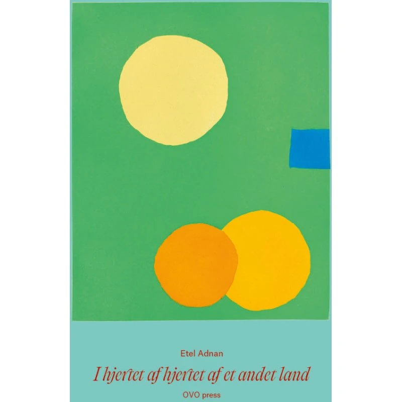 Etel Adnan: I hjertet af hjertet af et andet land