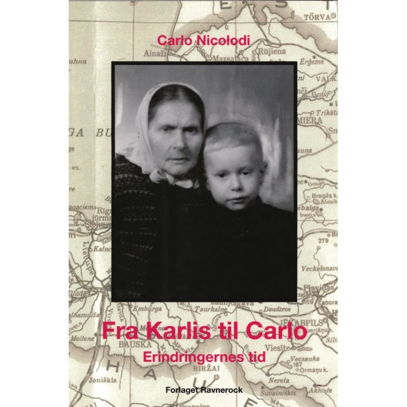 Fra Karlis til Carlo: Erindringernes tid - Carlo Nicolodi