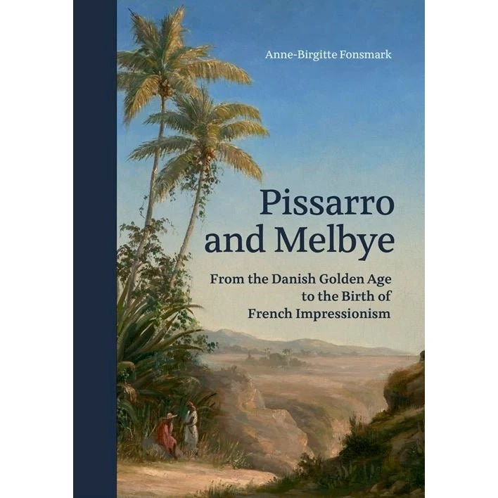 Pissarro and Melbye - Anne-Birgitte Fonsmark (Engelsk)