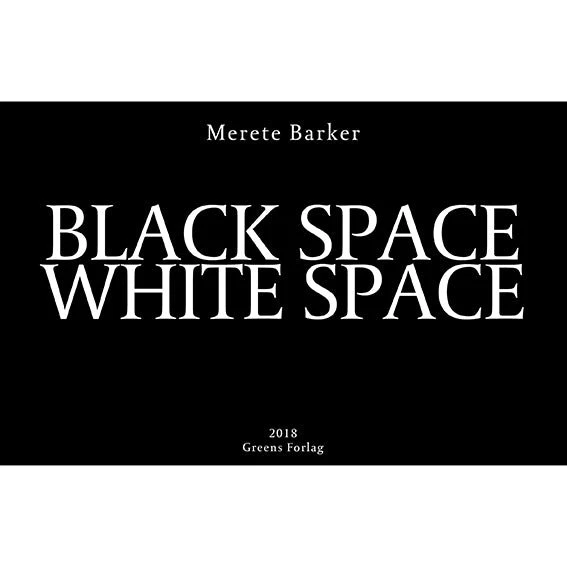 Merete Barker: Black Space White Space
