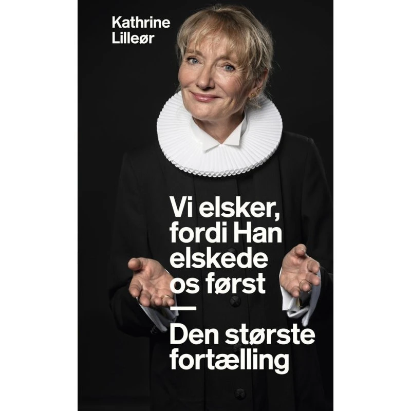 Vi elsker, fordi Han elskede os først - Kathrine Lilleør