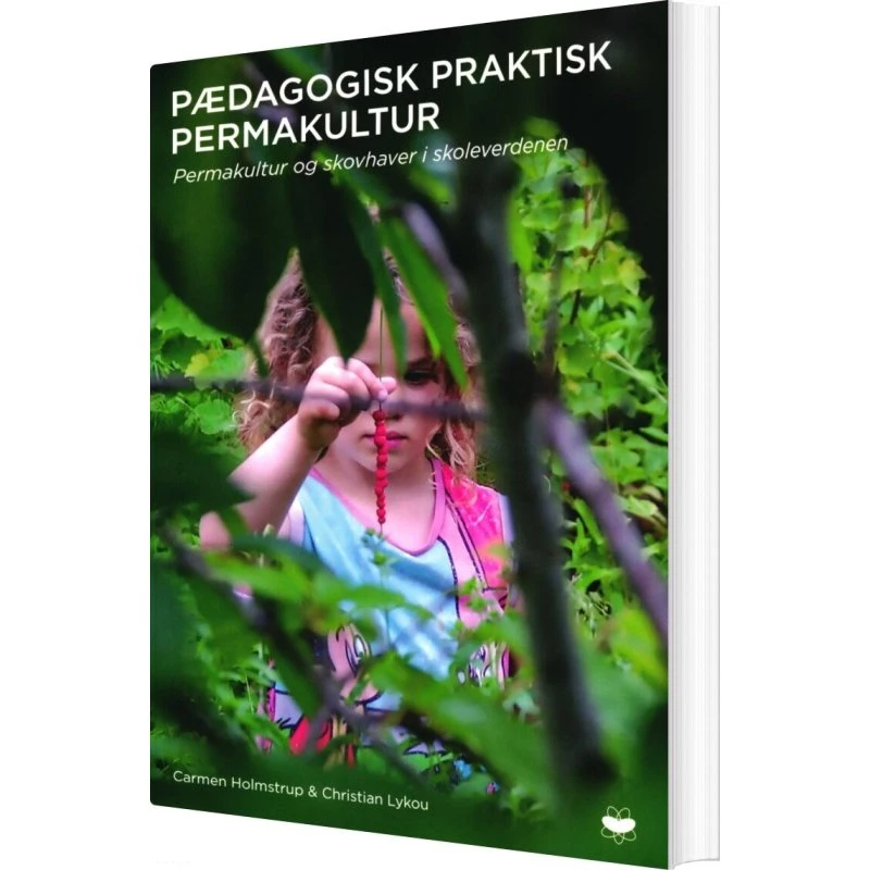 Carmen Holmstrup: Pædagogisk Praktisk Permakultur (Bog)