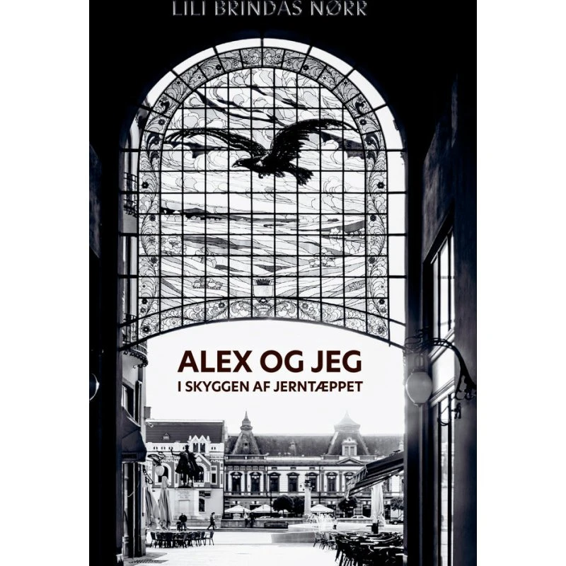 Alex og jeg i skyggen af Jerntæppet af Lili Brindas Nørr
