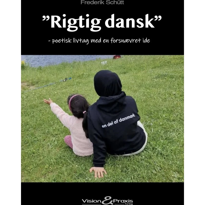 Rigtig Dansk: Frederik Schütt - Vision & Praxis (Bog)