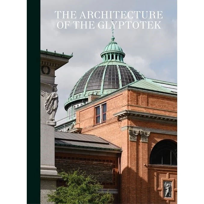 The Architecture of the Glyptotek - Jesper Christiansen