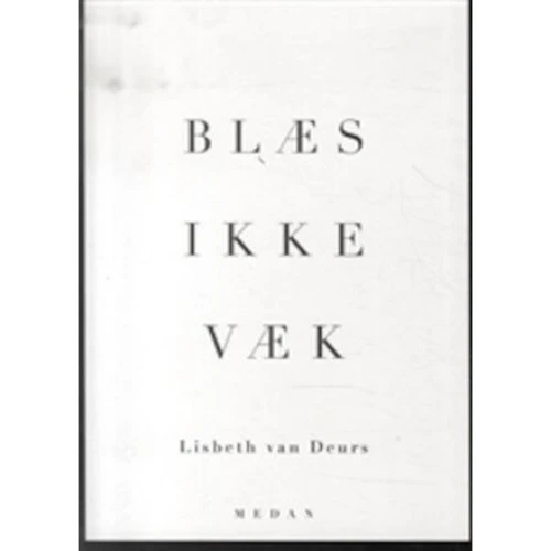 Blæs ikke væk - Lisbeth van Deur - Digtsamling