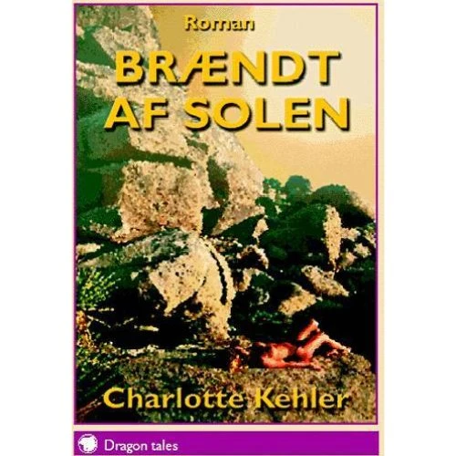Brændt af solen - Charlotte Kehler (Dragon Tales)