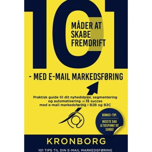 101 måder at skabe fremdrift med e-mail markedsføring - D. Kronborg