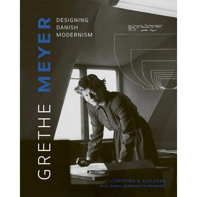 Grethe Meyer: Designing Danish Modernism - Christina B. Kjeldsen