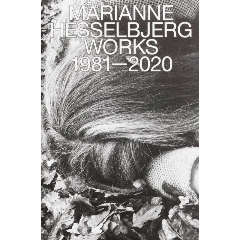 Marianne Hesselbjerg Works 1981-2020 - Monografisk kunstbog