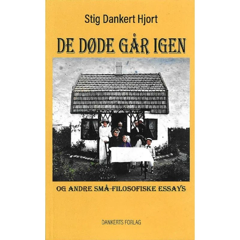 De døde går igen og andre små-filosofiske essays - Stig Dankert Hjort
