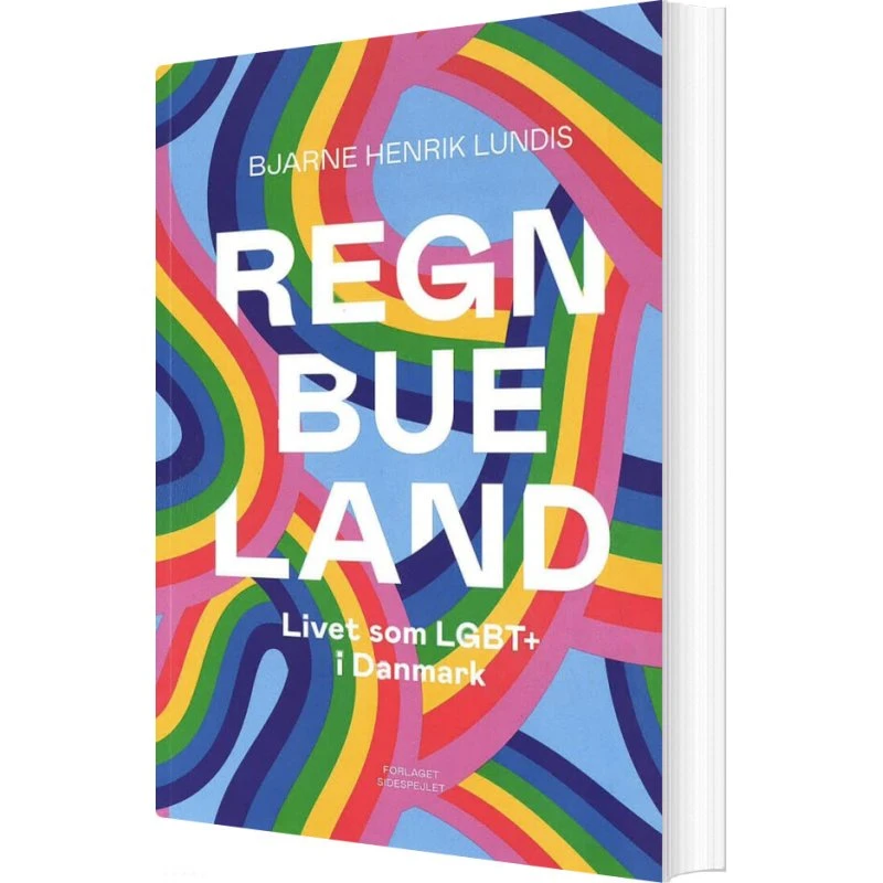 Regnbueland: Livet som LGBT'er i Danmark - Bjarne Henrik Lundis