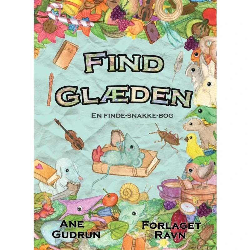 Find Glæden: En finde-snakke-bog af Ane Gudrun