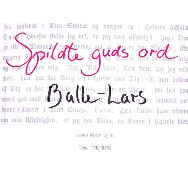 Spildte guds ord Balle Lars - Eva Hvelplund