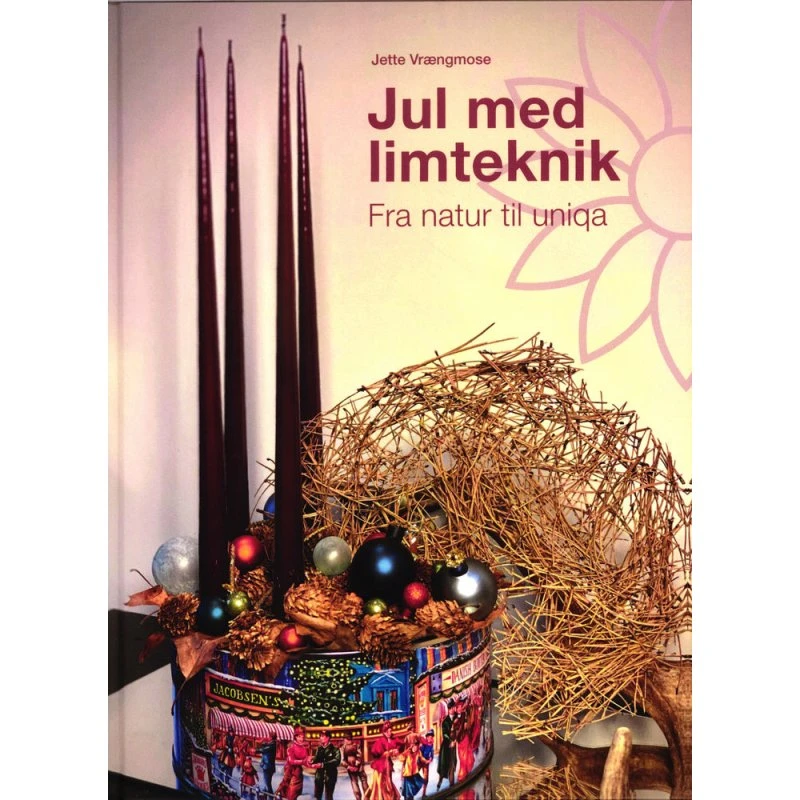 Jul med limteknik - Fra natur til uniqa af Jette Vrængmose