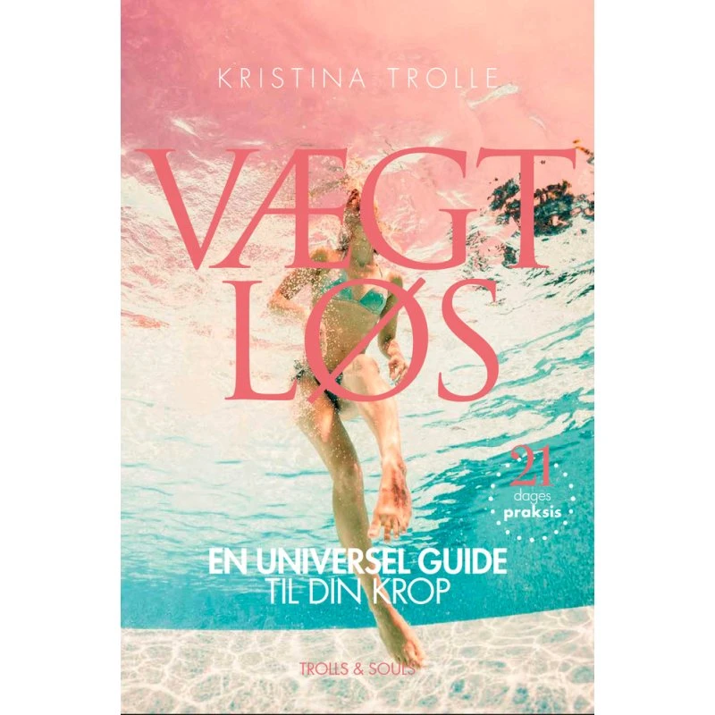 Kristina Trolle: Vægtløs - En universel guide til din krop