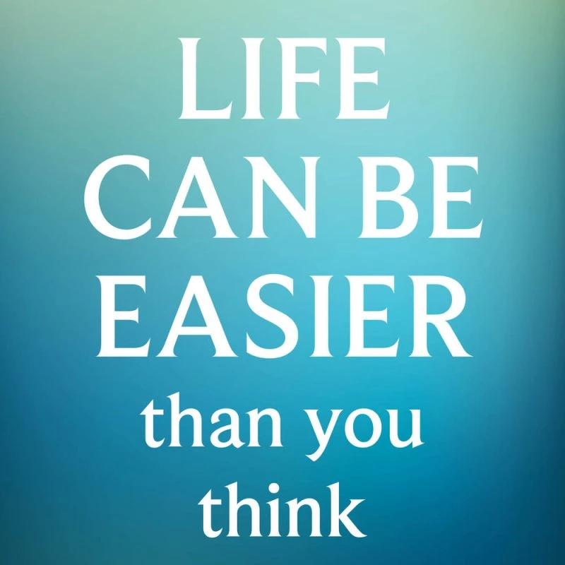 Life Can Be Easier Than You Think - Dicken Bettinger & Natasha Swerdloff