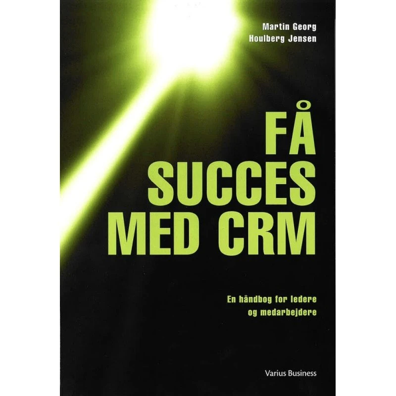 Få succes med CRM - Martin Georg Houlberg Jensen