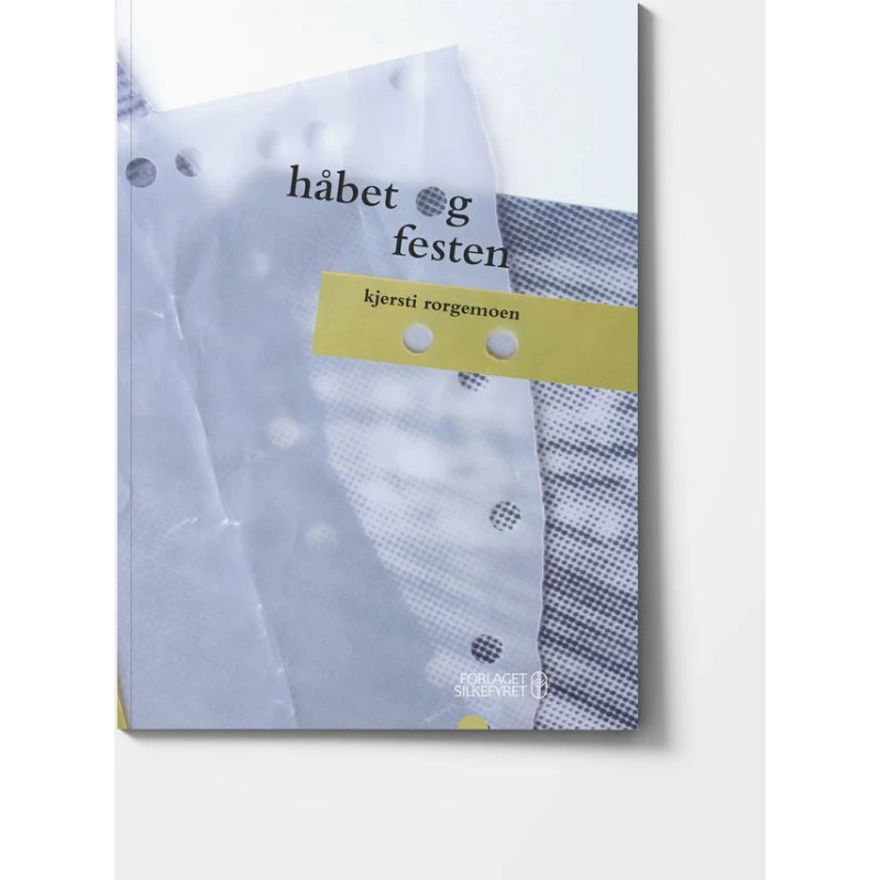 Håbet og festen - Kjersti Rorgemoen - Forlaget Silkefyret