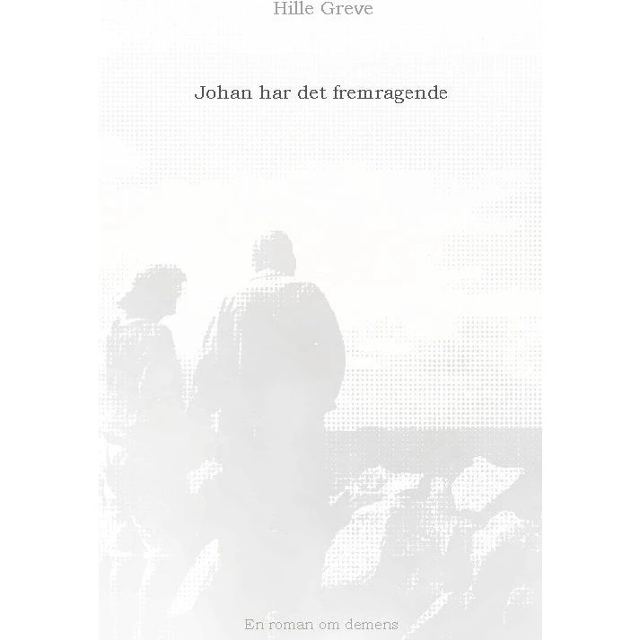 Johan har det fremragende - Hille Greve - Bog