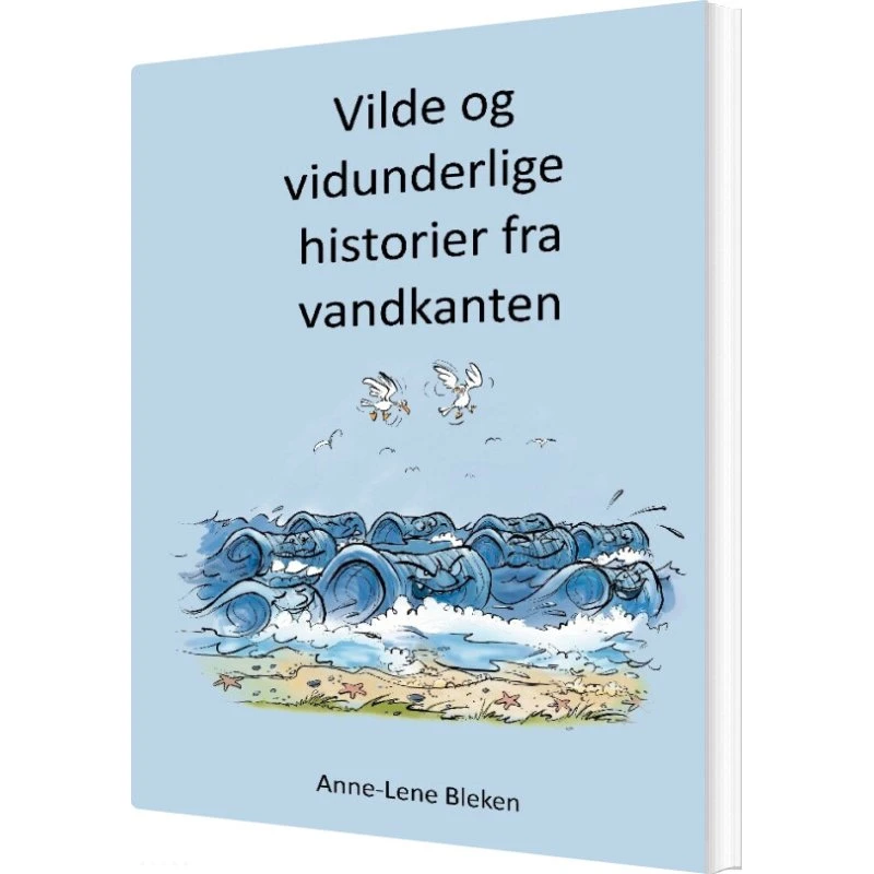 Vilde Og Vidunderlige Historier Fra Vandkanten - Anne-lene Bleken