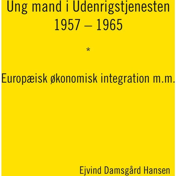 Ung mand i Udenrigstjenesten 1957-1965 - Ejvind Damsgård Hansen