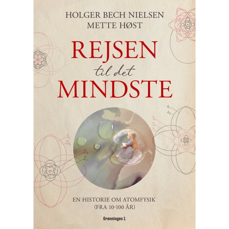 Rejsen til det mindste: En historie om atomfysik - Holger Bech Nielsen
