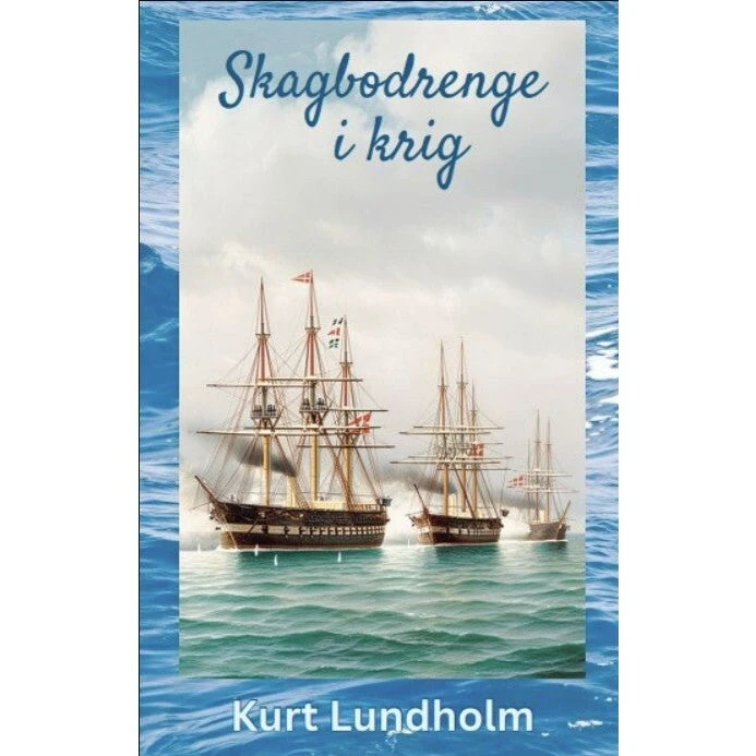 Skagbodrenge i krig - Kurt Lundholm
