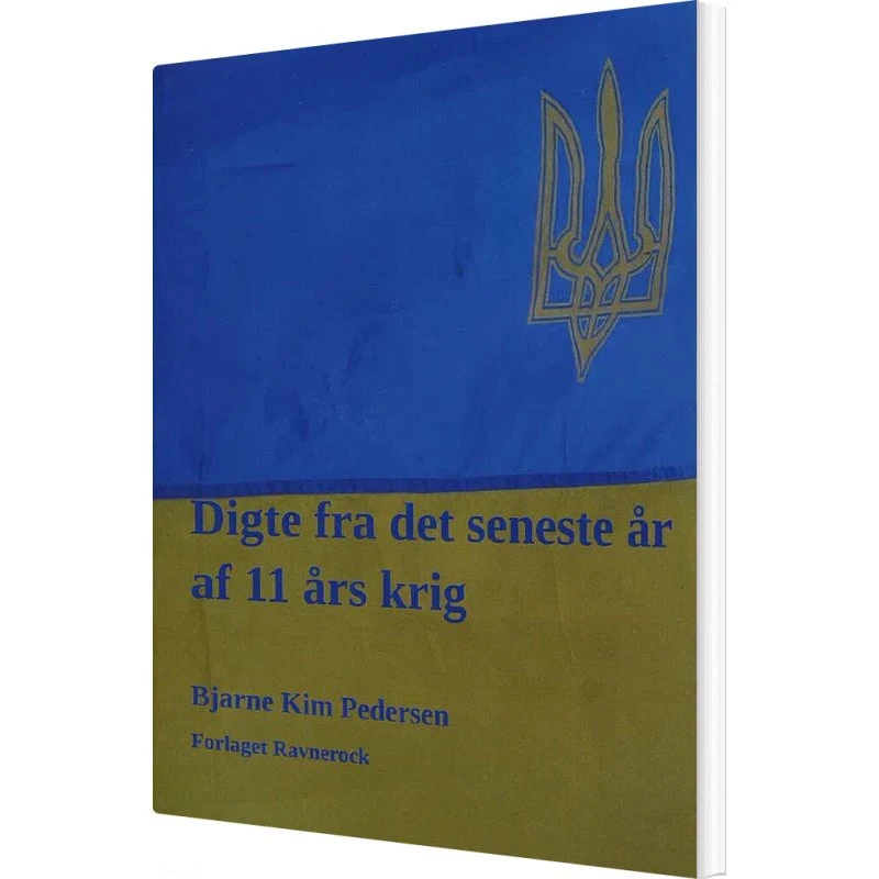 Digte Fra Det Seneste år Af 11 års Krig - Bjarne Kim Pedersen