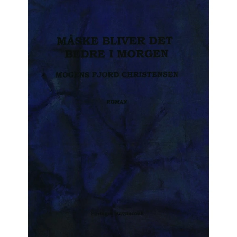Måske bliver det bedre i morgen - Mogens Fjord Christensen
