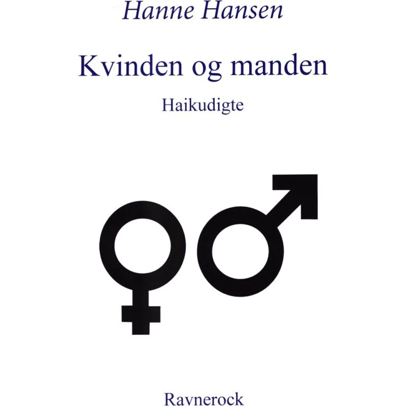Hanne Hansen: Kvinden og Manden - Haikudigte (Ravnerock)