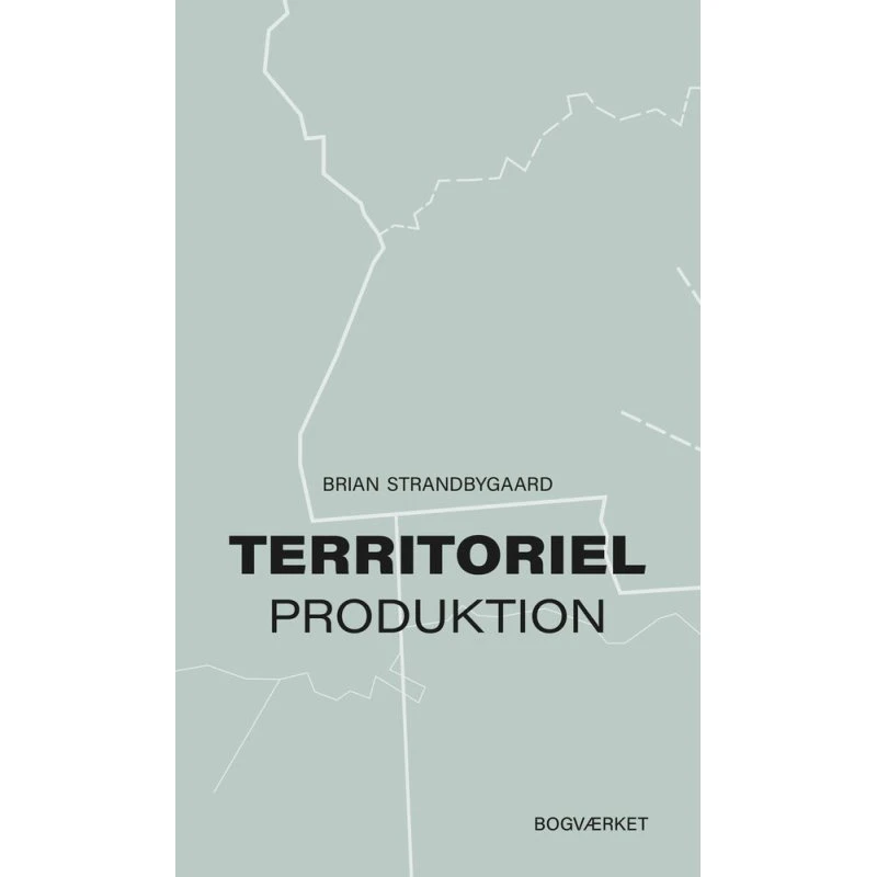 Territoriel produktion af Brian Strandbygaard (Bog)