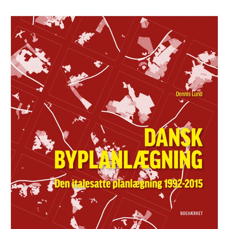 Dansk Byplanlægning 1992-2015 - Dennis Lund