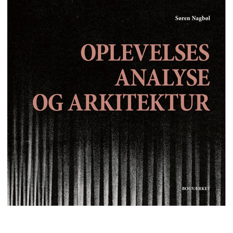 Oplevelsesanalyse og arkitektur af Søren Nagbøl