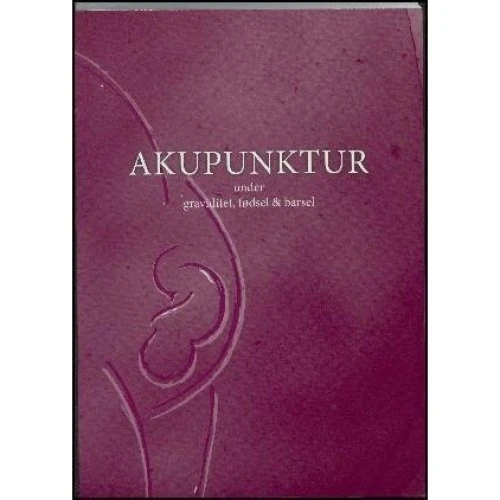 Akupunktur under graviditet, fødsel og barsel - Johanne Siegumfeldt