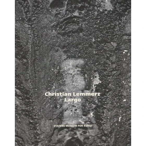 Christian Lemmerz - Largo: Udstillingskatalog fra Statens Museum