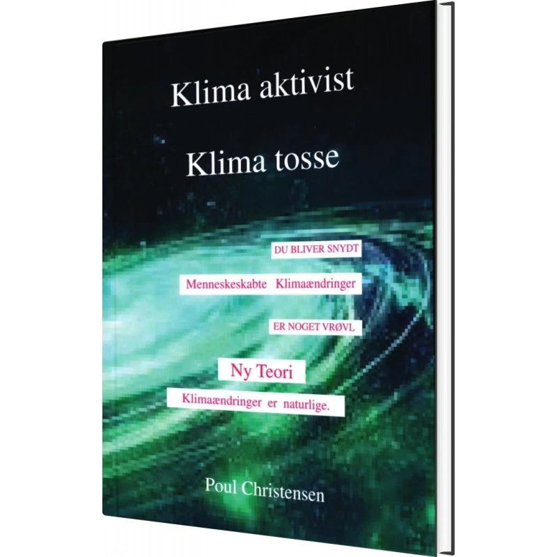 Poul Christensen: Klima Aktivist - Klima Tosse (Bog)