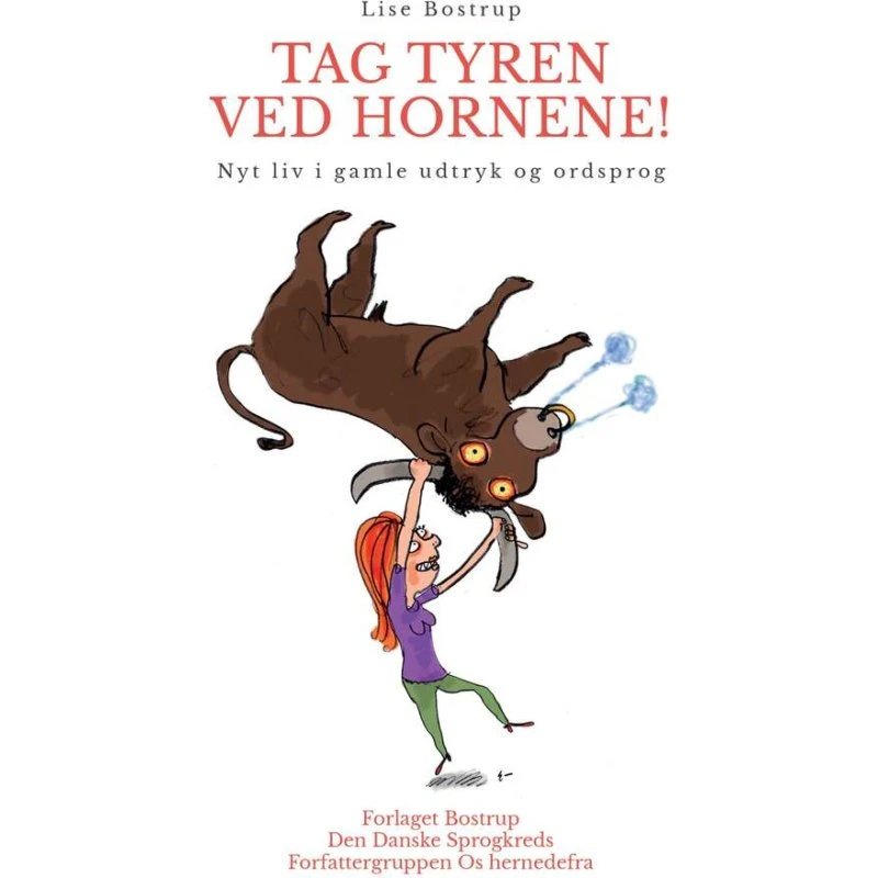 Tag tyren ved hornene! - Lise Bostrup