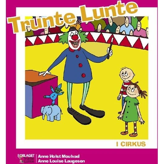 Trunte Lunte i cirkus - Anne Holst Moulvad