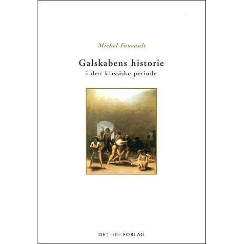 Michel Foucault: Galskabens historie i den klassiske periode