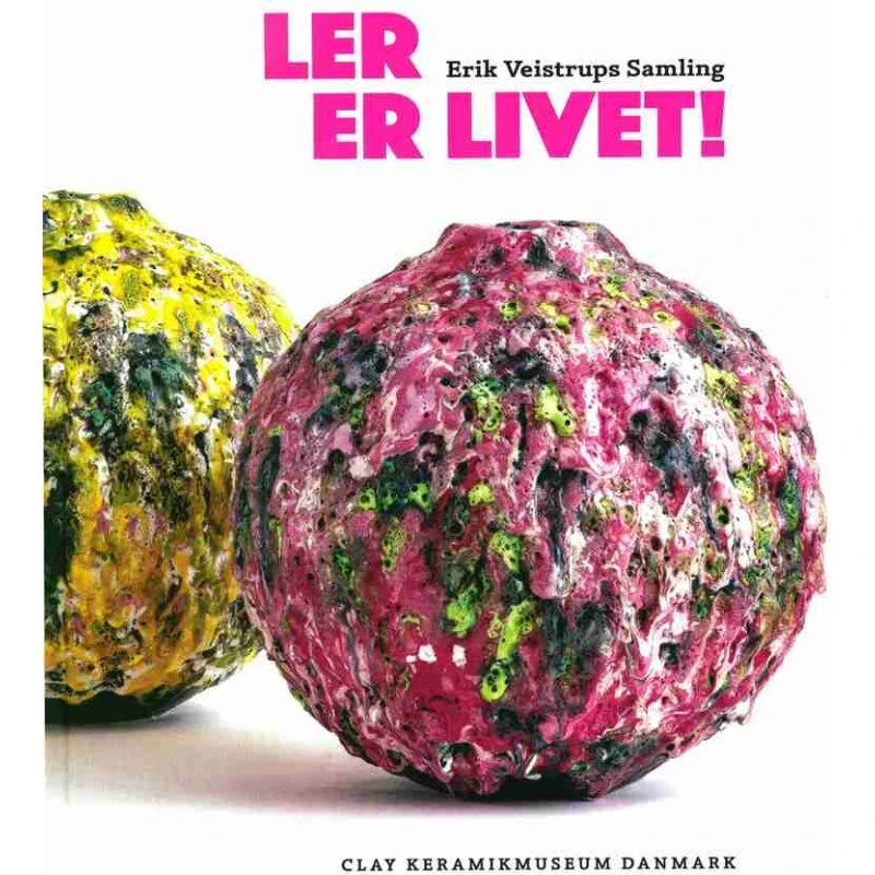 Ler er Livet: Erik Vejstrups Samling - Bog af Mikael Wivel