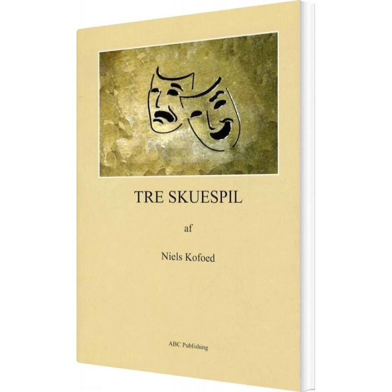 Niels Kofoed: Tre Skuespil - Abc Forlag