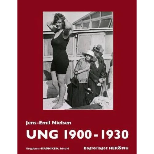 Ung 1900-1930 - Jens-emil Nielsen (Ungdoms-KRØNIKEN, bind 6)