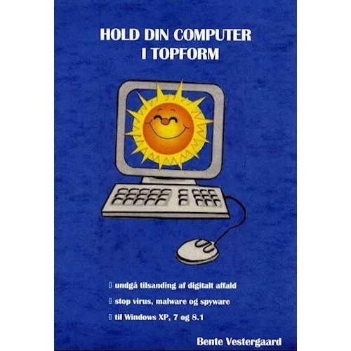 Bente Vestergaard: Hold Din Computer I Topform - Bog