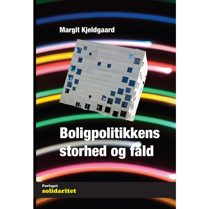 Boligpolitikkens storhed og fald af Margit Kjeldgaard