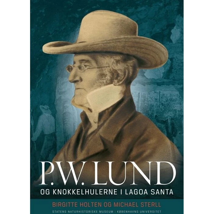 P.W. Lund og Knokkelhulerne i Lagoa Santa - Birgitte Holten