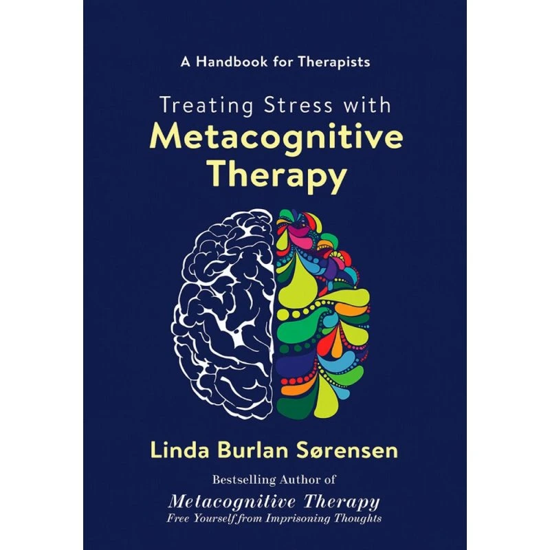 Treating Stress with Metacognitive Therapy - Linda Burlan Sørensen