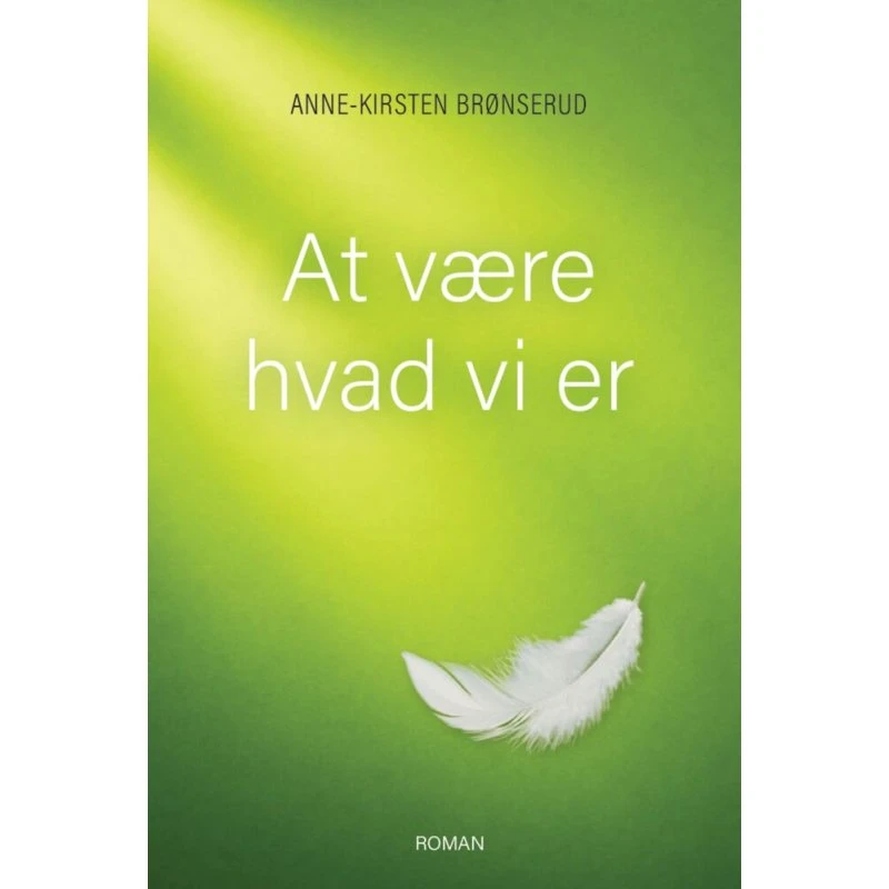At være hvad vi er - Anne-Kirsten Brønserud