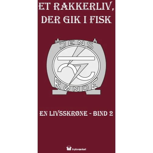 Et rakkerliv der gik i fisk - Bind II